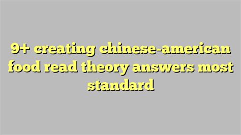 Clean in appearance. . Creating chineseamerican food read theory answers
